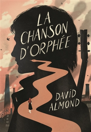 La chanson d'Orphée - David Almond