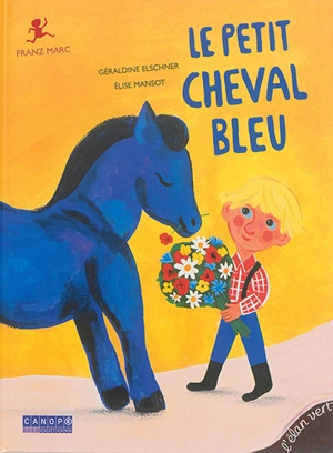 Le petit cheval bleu : Franz Marc - Géraldine Elschner