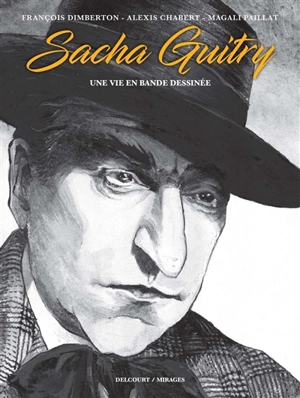 Sacha Guitry, une vie en bande dessinée : récit complet - François Dimberton