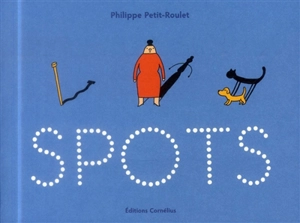 Spots - Philippe Petit-Roulet