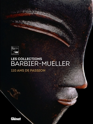 Les collections Barbier-Mueller : 110 ans de passion