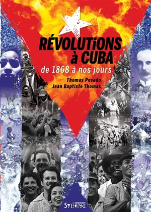 Révolutions à Cuba : de 1868 à nos jours : émancipation, transformation, restauration - Thomas Posado