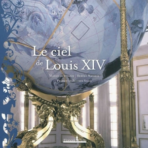 Le ciel de Louis XIV - Mathilde Béjanin