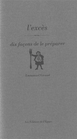 L'excès : dix façons de le préparer - Emmanuel Giraud