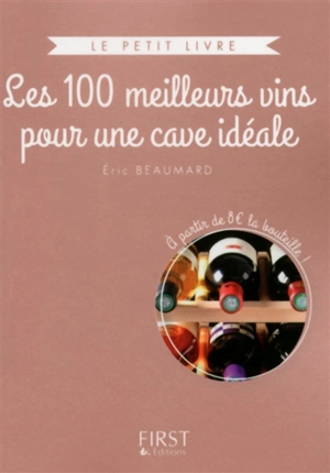 Les 100 meilleurs vins pour une cave idéale - Eric Beaumard