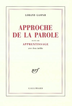 Approche de la parole. Apprentissage : avec deux inédits - Lorand Gaspar