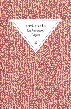 Un jour avant Pâques - Zoyâ Pirzâd