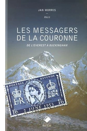 Les messagers de la Couronne : de l'Everest à Buckingham - Jan Morris