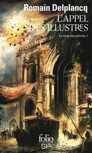 Le sang des princes. Vol. 1. L'appel des Illustres - Romain Delplancq