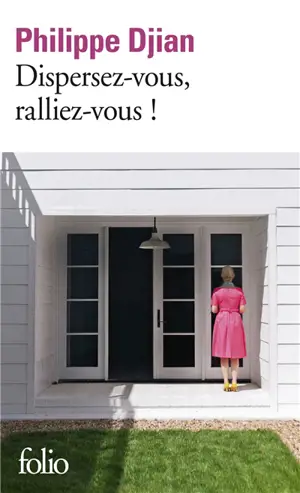 Dispersez-vous, ralliez-vous ! - Philippe Djian