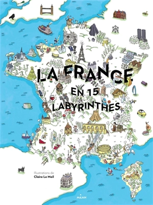 La France en 15 labyrinthes - Claire Le Meil