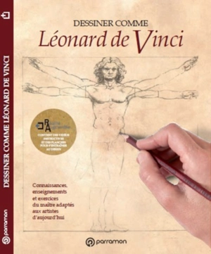 Dessiner comme Léonard de Vinci : connaissances, enseignements et exercices du maître adaptés aux artistes d'aujourd'hui - Gabriel Martin