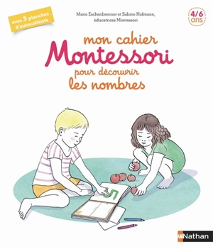 Mon cahier Montessori pour découvrir les nombres : 4-6 ans - Marie Eschenbrenner