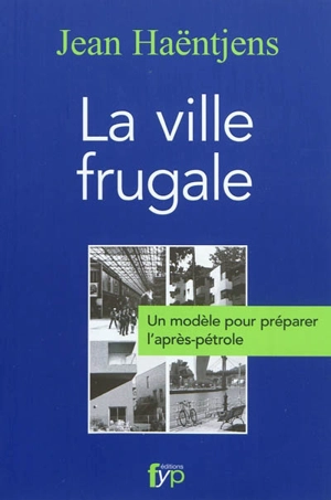 La ville frugale : un modèle pour préparer l'après-pétrole - Jean Haëntjens