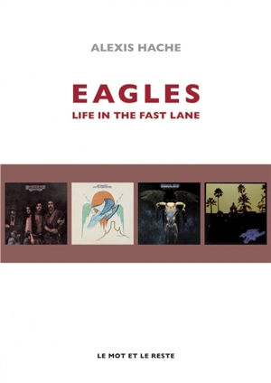 Eagles : life in the fast lane - Alexis Hache