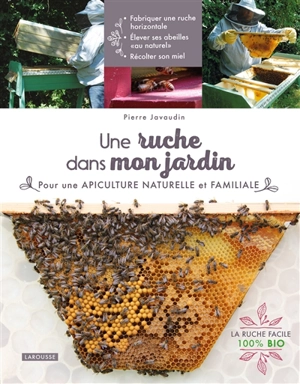 Une ruche dans mon jardin : pour une apiculture naturelle et familiale - Pierre Javaudin