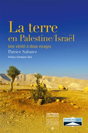 La terre en Palestine-Israël : une vérité à deux visages - Patrice Sabater