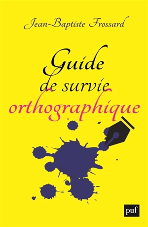 Guide de survie orthographique - Jean-Baptiste Frossard