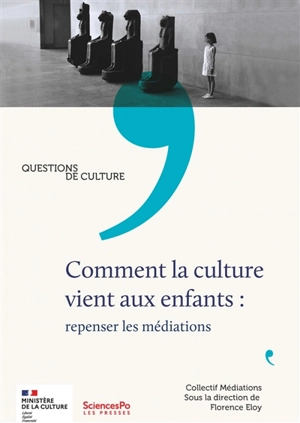 Comment la culture vient aux enfants ? : repenser les médiations - Collectif Médiations