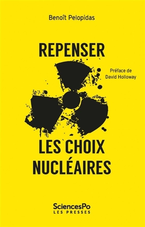 Repenser les choix nucléaires : la séduction de l'impossible - Benoît Pélopidas