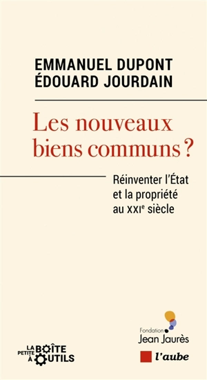 Les nouveaux biens communs : réinventer l'Etat et la propriété au XXIe siècle - Emmanuel Dupont