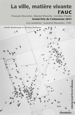 La ville, matière vivante : l'AUC, François Decoster, Djamel Klouche, Caroline Poulin : Grand prix de l'urbanisme 2021, les nominés, Laurent Davezies, TVK - Grand prix de l'urbanisme (2021)