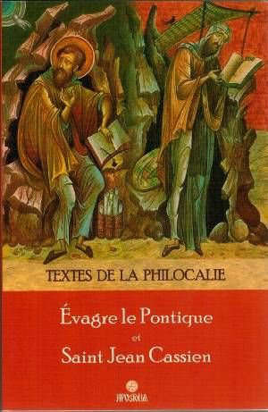 Textes de la Philocalie : Evagre le Pontique - Saint Jean Cassien - Évagre le Pontique (0346-0399)