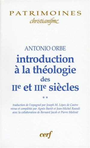 Introduction à la théologie des IIe et IIIe siècles. Vol. 2 - Antonio Orbe