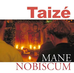 Mane Nobiscum - Communauté de Taizé