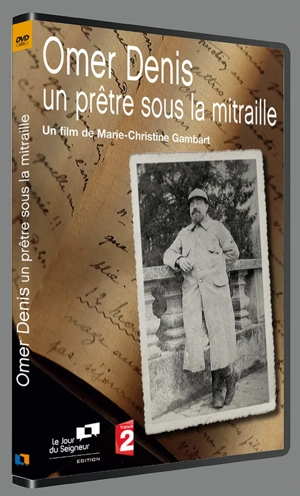 Omer Denis : Un prêtre sous la mitraille - Marie-Christine Gambart