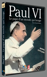 Paul VI : Le pape d'un monde qui bouge - Véronick Beaulieu-Mathivet
