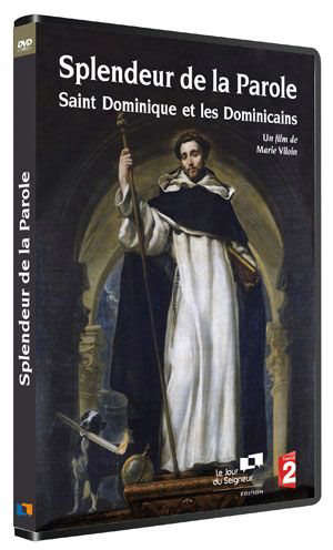 Splendeur de la Parole : Saint Dominique et les Dominicains - Marie Viloin