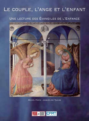 Le couple, l'ange et l'enfant : Une lecture des Evangiles de l'Enfance - Michel Farin