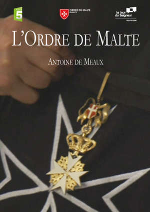 L'ordre de Malte - Antoine de Meaux