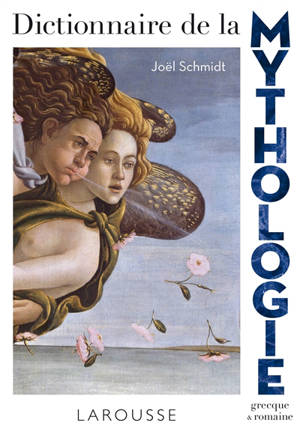 Dictionnaire de la mythologie grecque & romaine - Joël Schmidt
