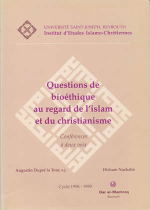 Questions de bioéthique au regard de l'islam et du christianisme : Université Saint-Joseph, Beyrouth - Augustin Dupré la Tour