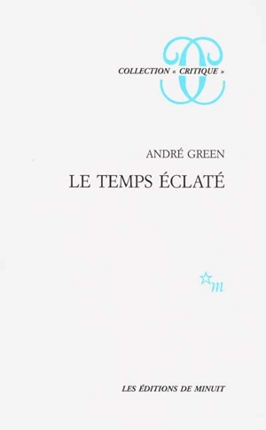 Le temps éclaté - André Green