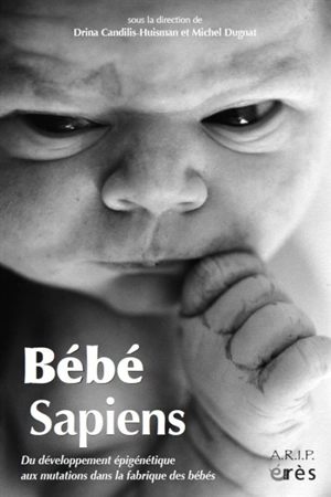 Bébé sapiens : du développement épigénétique aux mutations dans la fabrique des bébés - Centre culturel international (Cerisy-la-Salle, Manche). Colloque (2015)
