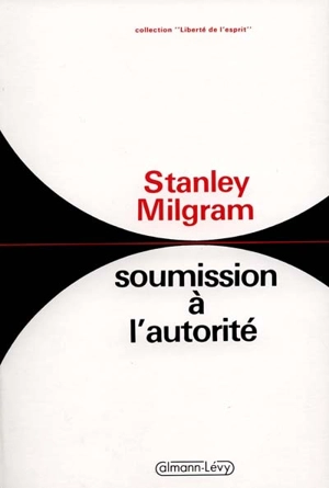 Soumission à l'autorité : un point de vue expérimental - Stanley Milgram