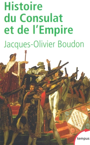 Histoire du Consulat et de l'Empire, 1799-1815 - Jacques-Olivier Boudon