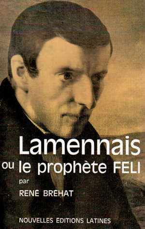 Lamennais, ou le prophète Féli - René Bréhat