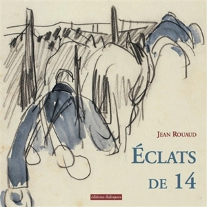 Eclats de 14 - Jean Rouaud