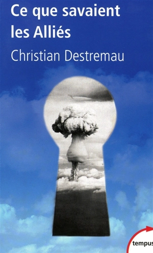 Ce que savaient les Alliés - Christian Destremau