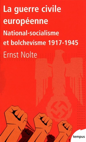 La guerre civile européenne : national-socialisme et bolchevisme, 1917-1945 - Ernst Nolte