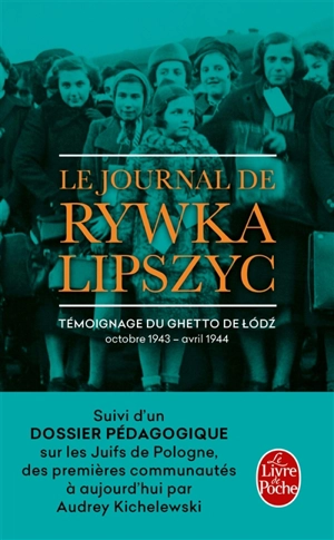 Le journal de Rywka Lipszyc : témoignage du ghetto de Lodz, octobre 1943-avril 1944 - Rywka Lipszyc