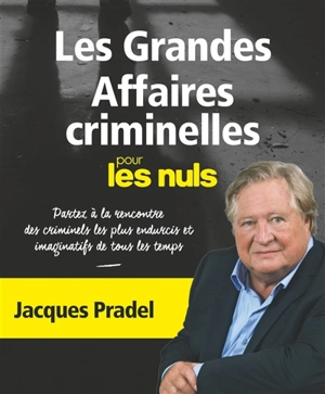 Les grandes affaires criminelles pour les nuls - Jacques Pradel