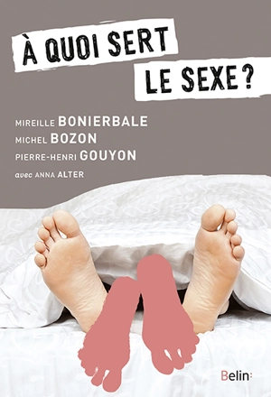 A quoi sert le sexe ? - Michel Bozon