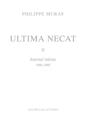 Ultima necat. Vol. 2. Journal intime, 1986-1988 - Philippe Muray