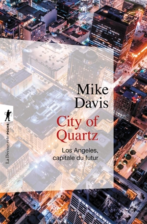 City of quartz : Los Angeles, capitale du futur - Mike Davis