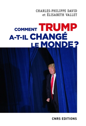 Comment Trump a-t-il changé le monde ? : le recul des relations internationales - Charles-Philippe David